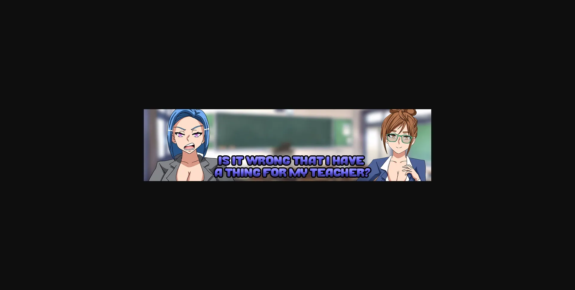 VN Ren'Py Completed Is It Wrong That I Have a Thing for My Teacher  [v1.0] [Tuxedo Jay] | Free Adult Games