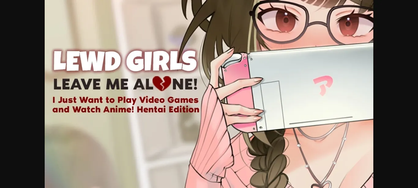 VN Ren'Py Completed Lewd Girls, Leave Me Alone! I Just Want to Play Video Games and Watch Anime! - Hentai Edition [v1.0] [Lewd Girls Studio] | Free Adult Games