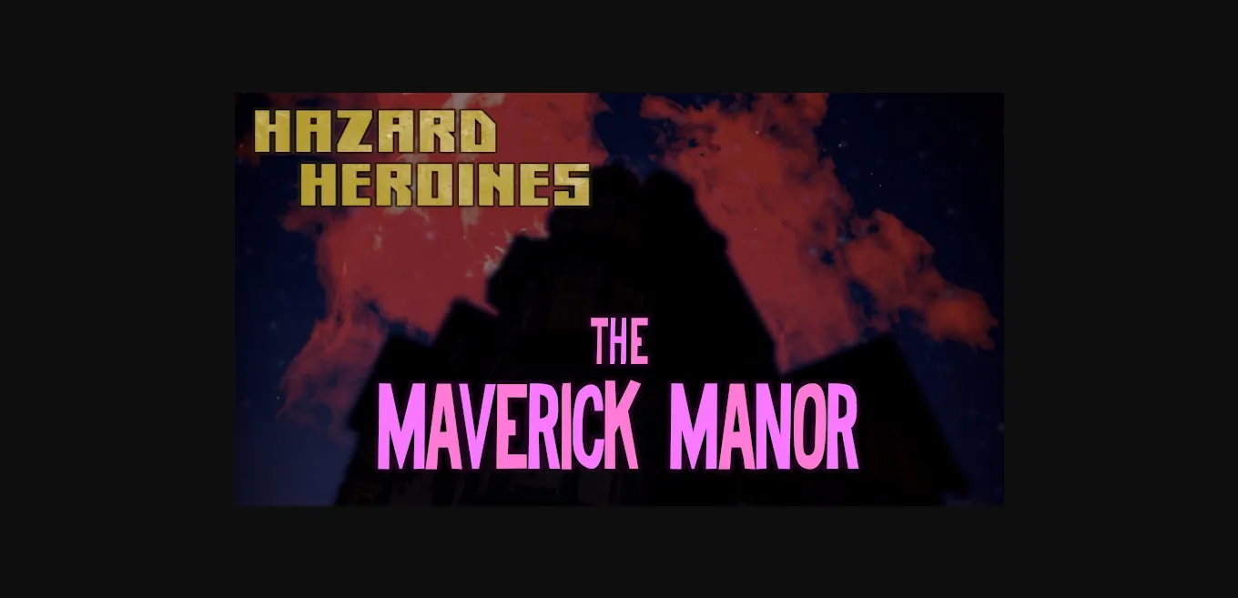 HTML Completed Hazard Heroines - The Maverick Manor [v1.0.8] [Pyksies] | Free Adult Games