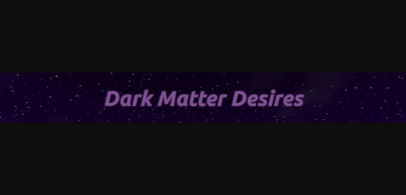 Others Dark Matter Desires [v0.0.2a] [puretrons] | Free Adult Games