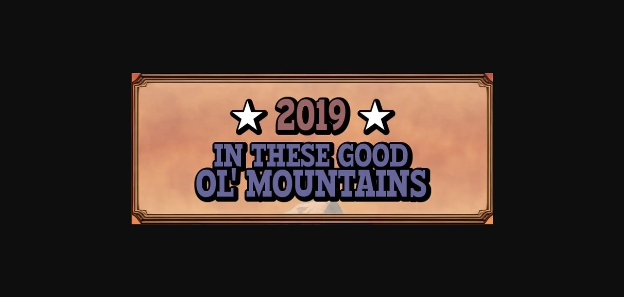 Ren'Py 2019 in These Good Ol' Mountains [v0.8 Prototype] [Black Arts Theatre] | Free Adult Games